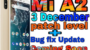 Mi A2 December Upcoming Update Bugs fix & System improve