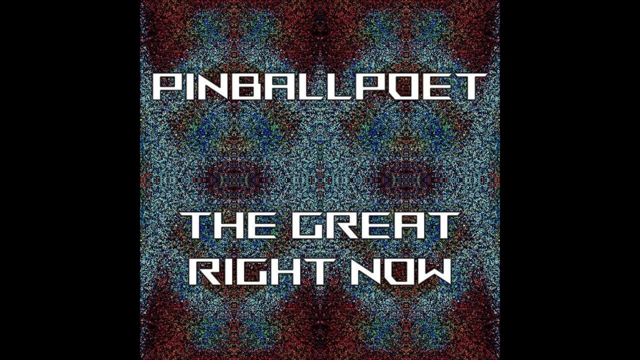 pinballpoet - The Great Right Now