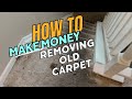 How To Make Fast Money Removing Old Carpet