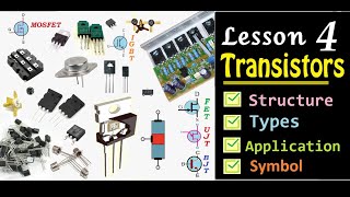 transistors / Lesson 4 / Structure - Types - Applications - symbol ? NPN/PNP/BJT/UJT/FET/MOSFET/IGBT