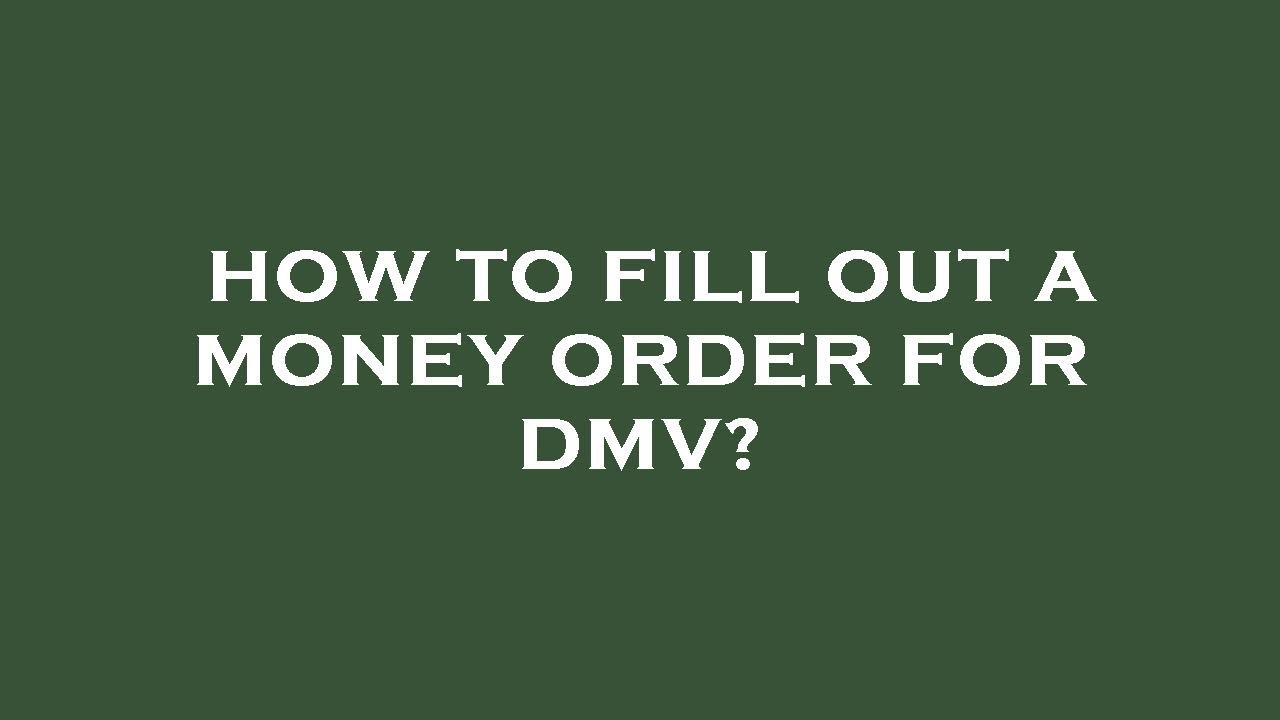 How to fill out a money order for dmv? - YouTube