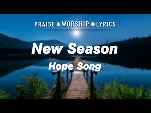 New Season | Inspiring motivational Christian song - Praise and Worship ? Lyrics