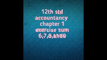 12th std accountancy chapter 1 exercise sum 6,7,8 and 9