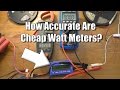 Cheap Watt Meter Accuracy Testing