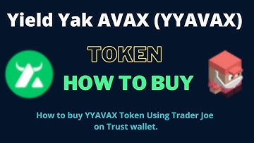 How to Buy Yield Yak AVAX Token (YYAVAX) Using Trader Joe On Trust Wallet