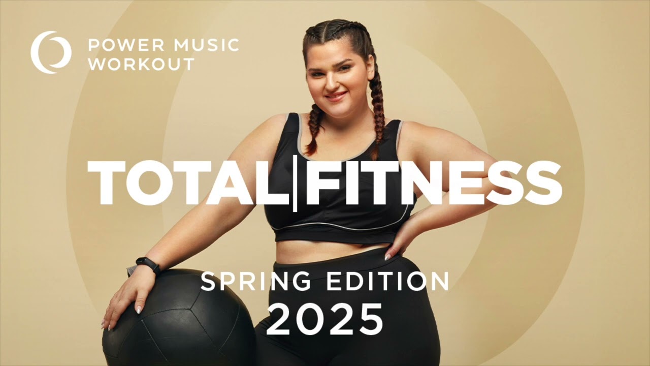 2025 Total Fitness - Spring Edition by Power Music Workout (132 BPM)
