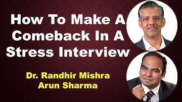 How You Can Make A Comeback In A Stress Interview | Randhir Mishra | Arun Sharma