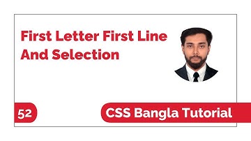 CSS First Letter First Line And Selection Bangla Tutorial: CSS Pseudo Classes And Elements