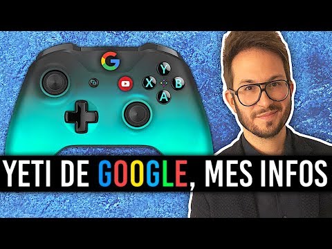 YETI / Project Stream Google, mes infos : manette, console, date de lancement, YouTube...