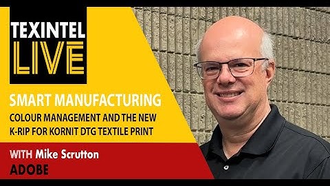 TEXINTEL LIVE INTERVIEW WITH MIKE SCRUTTON OF ADOBE LAUNCHING THE KORNIT K-RIP