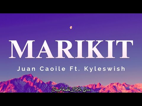 Marikit Lyrics   Juan Caoile Ft Kyleswish