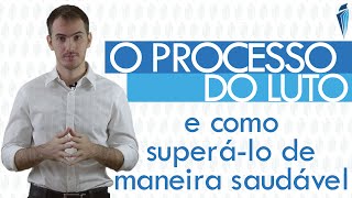 O processo do Luto e como superá-lo de maneira saudável