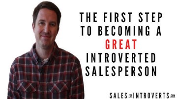 The First Step to Becoming a *Great* Introverted Salesperson