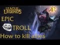 LoL Epic Troll | How to kill allies