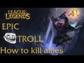 LoL Epic Troll | How to kill allies