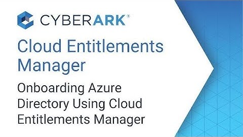 Onboarding Azure Directory Using Cloud Entitlements Manager | CyberArk