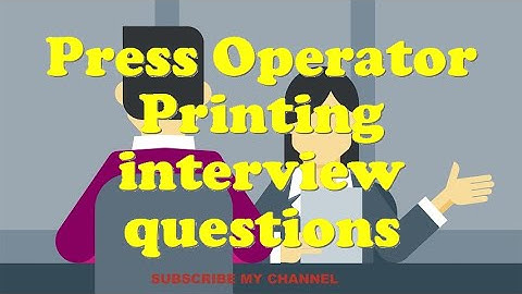 Press Operator Printing interview questions