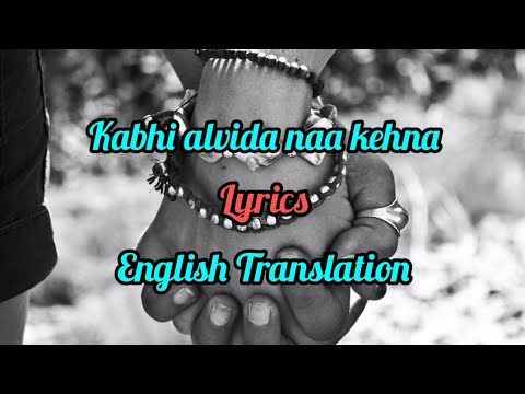 Download kabhi Alvida Naa Kehna(Lyrics)English Translation |Sonu Nigam,Alka Yagnik |(Dedicated )