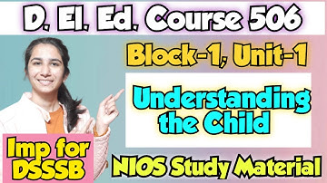 Understanding the Child/D.El.Ed. Course-506/NIOS Material By Ravina @InculcateLearning Imp for DSSSB