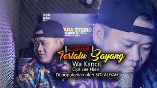 TERLALU SAYANG - VERSI BANDUNG -WA KANCIL ||COVER||