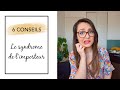 Syndrome de limposteur  les 6 conseils