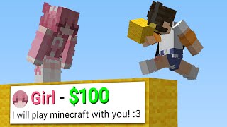 I hired a girl for $100 to play minecraft…