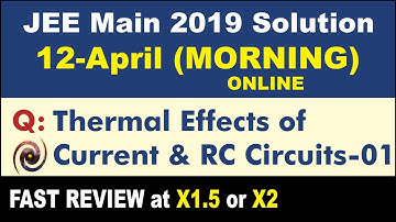 JEE Main 2019 Physics Solutions | Thermal Effects of Current & RC Circuits-01