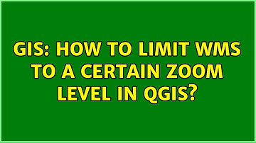 GIS: How to limit WMS to a certain zoom level in QGIS?
