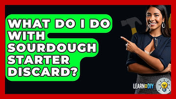 What Do I Do With Sourdough Starter Discard? - LearnToDIY360.com