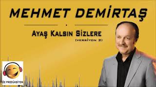 Mehmet Demirtaş - Ayaş Kalsın Sizlere ( Versiyon 2 ) Resimi