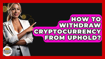 How to Withdraw Cryptocurrency from Uphold? - CryptoBasics360.com