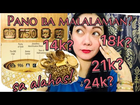 PANO MO MALALAMAN KUNG 24K,22K, 21K AT 18K ANG ALAHAS MO | GOLD MARKINGS