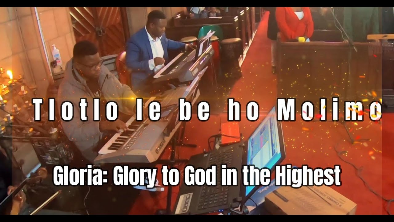 Tlotlo le be ho Molimo - GLORIA-Glory to God in the Highest