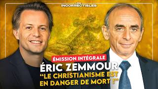 ÉRIC ZEMMOUR : « LE CHRISTIANISME EST EN DANGER DE MORT ! » (VERSION INTÉGRALE)