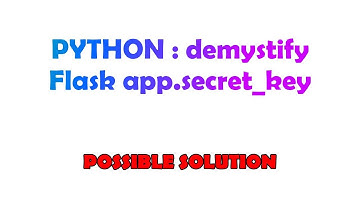 PYTHON : demystify Flask app.secret_key