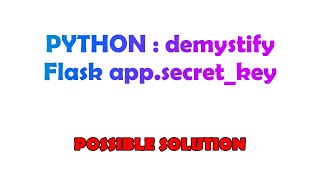 Python  Demystify Flask Appsecret key