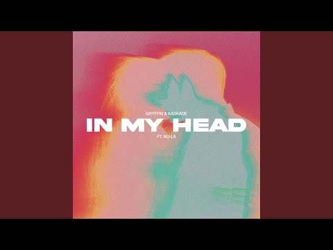 Gryffin, Kaskade & Nu-La - In My Head
