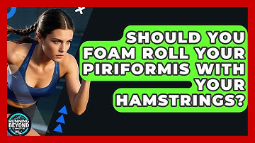 Should You Foam Roll Your Piriformis With Your Hamstrings? - Running Beyond Limits