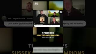 Three Bridges — Sussex Senior Champions 🏆 | IBB10 Show #nonleague #shorts