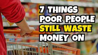 7 Things Poor People Still Waste Money On (Financial Education)