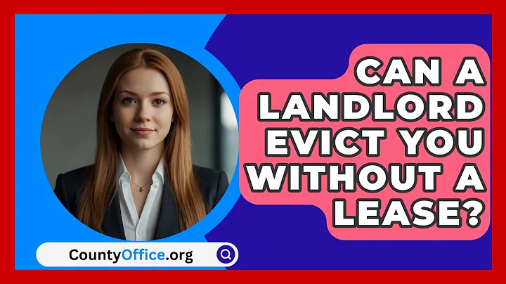 Can A Landlord Evict You Without A Lease? - CountyOffice.org