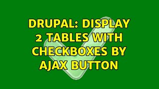 Drupal: display 2 tables with checkboxes by ajax button