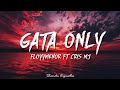 FloyyMenor GATA ONLY Ft Cris MJ Letra Lyrics