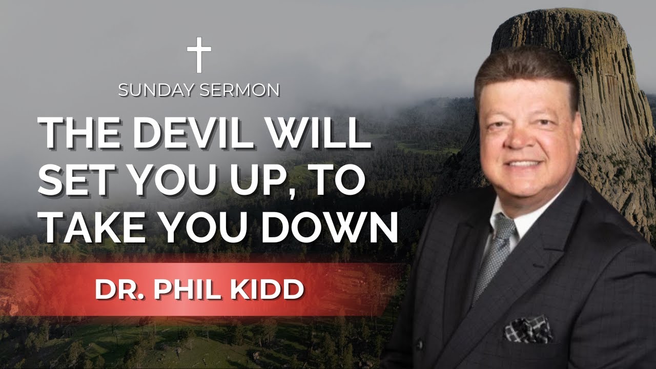 The Devil Will Set You Up to Take You Down | Dr. Phil Kidd