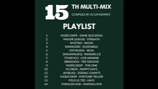 AMAPIANO  -  MULTI MIX 15| Vigro Deep| Major League Djz|Tyler ICU |DbnGogo|Felo Le Tee| Myztro| TBT