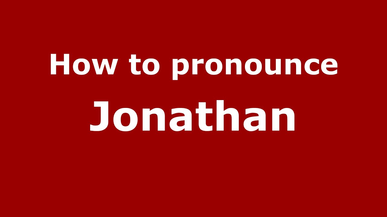 How To Pronounce Jonathan (American English/Us)  - Pronouncenames.Com