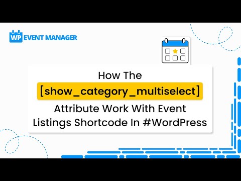 How [show_category_multiselect] Attribute Work With Event Listings In #WordPress