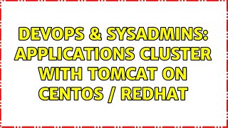 DevOps & SysAdmins: Applications Cluster with Tomcat on CentOS / Redhat (2 Solutions!!)