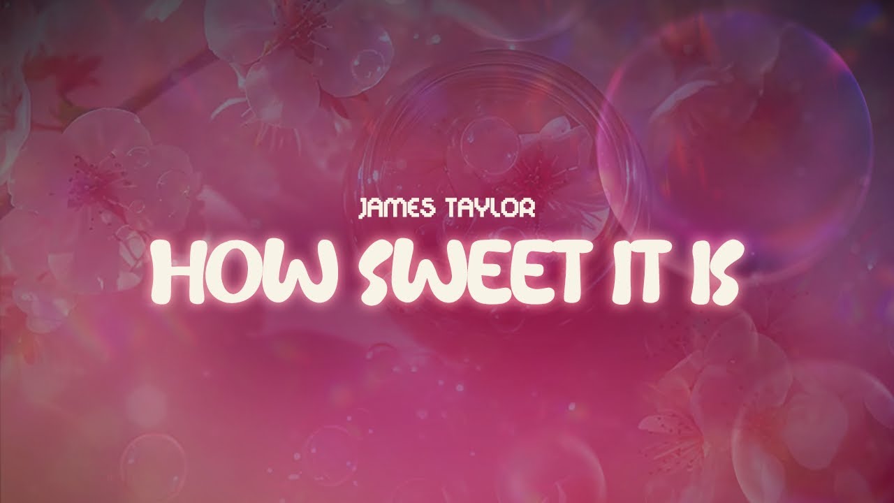 james taylor, carly simon ✨ how sweet it is (to be loved by you) ✨ ~ lyrics james taylor, carly simon ✨ how sweet it is (to be loved by you) ✨ ~ lyrics