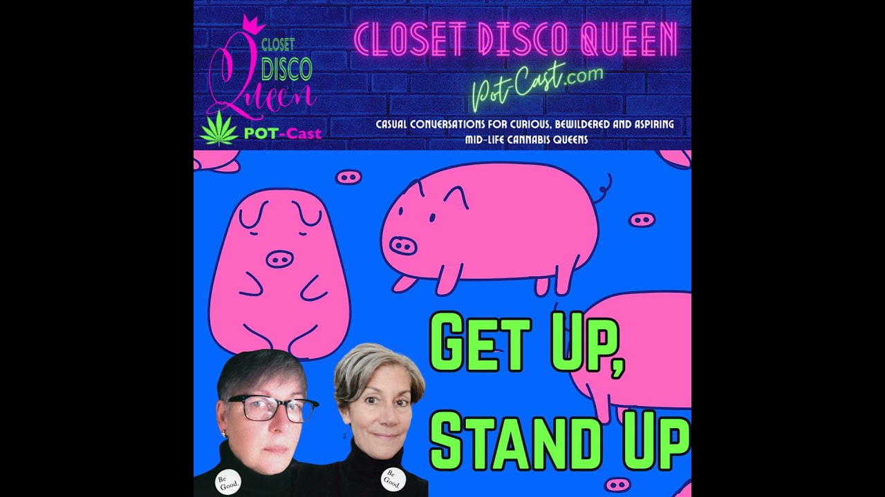 Unfiltered Midlife Moments & Cannabis Wisdom | Get Up, Stand Up
